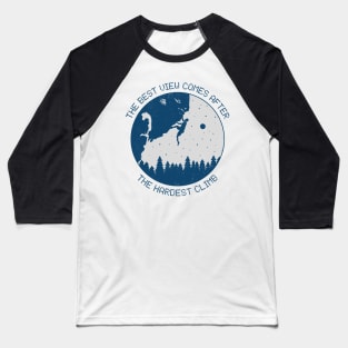 Climb the Mountains, See the World - The T-Shirt for Adventure Seekers and Travelers Baseball T-Shirt